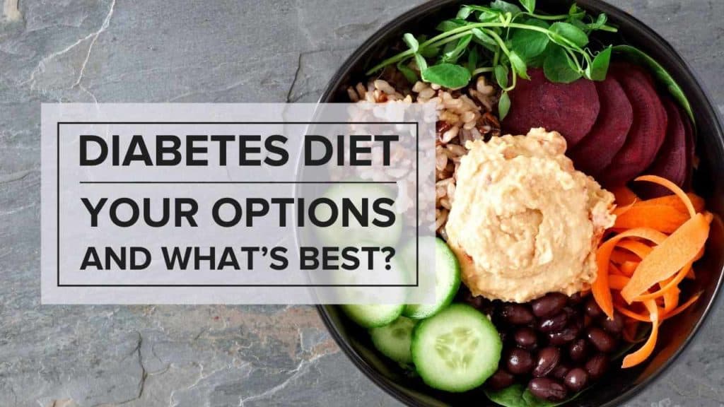 Diabetes Diet: Your Options and What’s Best?