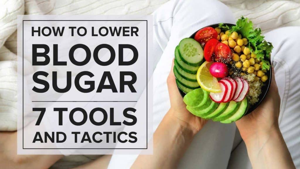 How to Lower Blood Sugar: 7 Tools and Tactics