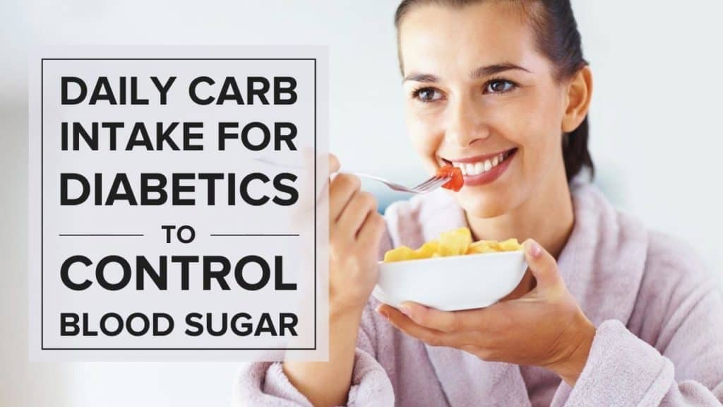 Daily Carb Intake for Diabetics to Control Blood Sugar